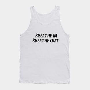 breathe in breathe out Tank Top